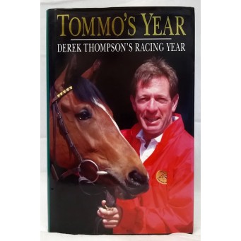 BOOK – SPORT – HORSERACING – TOMMO’S YEAR by DEREK THOMPSON